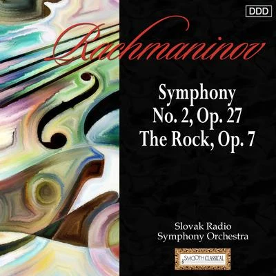 Rachmaninov: Symphony No. 2 - The Rock, Op. 7 專輯 Slovak Radio Symphony Orchestra