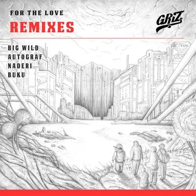 For The Love (Remixes) - EP 專輯 GRIZ