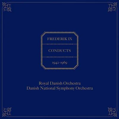 Frederik IX Conducts the Royal Danish Orchestra & Danish National Symphony Orchestra 專輯 Milton Seibæk/Carl Bloch/Launy Grondahl/Thorkild Graae Jørgensen/Ingbert Michelsen