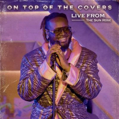 T-Pain On Top of The Covers (Live from The Sun Rose)