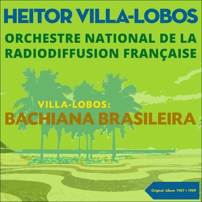 Villa-Lobos: Bachianas Brasileiras Nos. 1, 2, 5 & 9 專輯 Nicola Monti/Victoria de los Ángeles