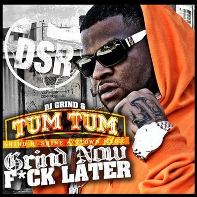 Grind Now F*ck Later 專輯 Tum Tum