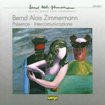 Bernd Alois Zimmermann: PresenceIntercommunicazione 專輯 Ensemble Recherche