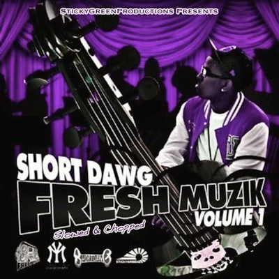 Short Dawg Fresh Muzik, Vol. 1 (Slowed & Chopped)