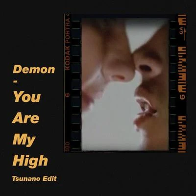 Demon - You Are My High (Tsunano Remix) 專輯 TSUNANO/MeNaSa