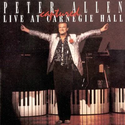 Peter Allen Captured Live at Carnegie Hall 专辑 Peter Allen/Peter Anders