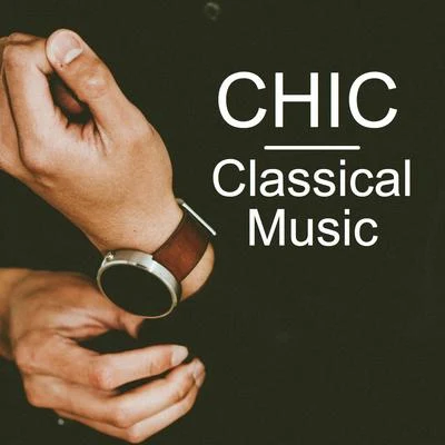 Chic Classical Music 專輯 Frederic Chopin