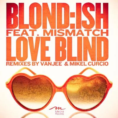 Love Blind feat. Mismatch 專輯 BLOND:ISH