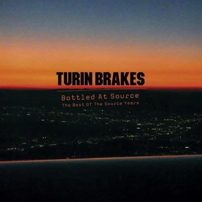 Turin Brakes Bottled At Source - The Best Of The Source Years