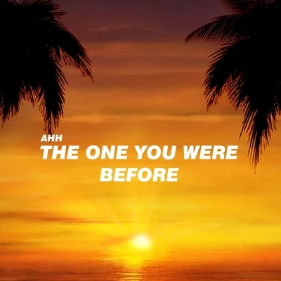 The One You Were Before 专辑 AHH