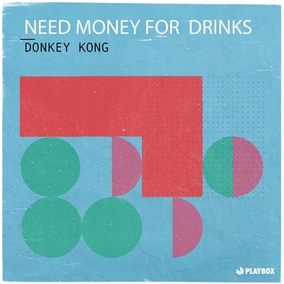 Donkey Kong 專輯 Need Money For Drinks/twoloud/PROMI5E/AYOR/Vaigandt