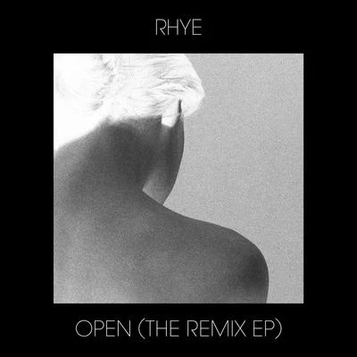 Open (The Remix EP) 专辑 Rhye