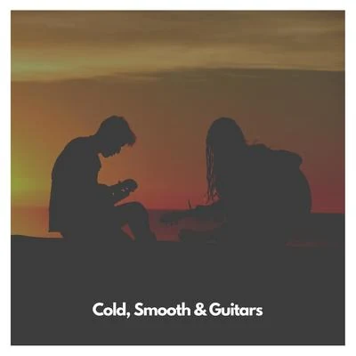 Cold, Smooth & Guitars 专辑 Relaxing Acoustic Guitar