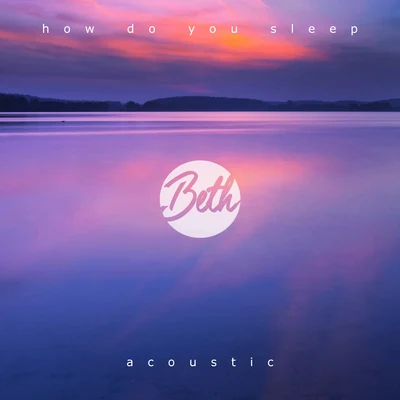 How Do You Sleep? (Acoustic) 專輯 Gerard Quintana/Jofre Bardagi/Miqui Puig/Marc Ros/Beth