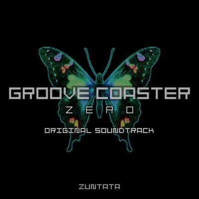 GROOVE COASTER ZERO ORIGINAL SOUNDTRACK 專輯 ZUNTATA/與猶啓至