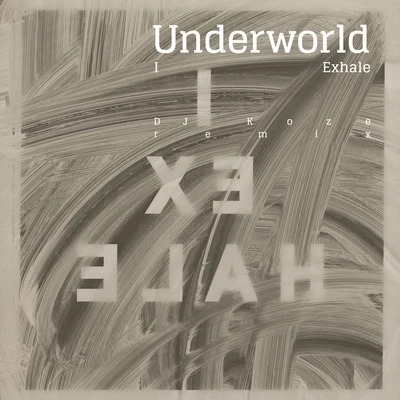 I Exhale (Dj Koze) 專輯 Underworld