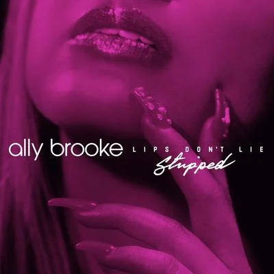 Lips Dont Lie (Stripped) 專輯 Ally Brooke