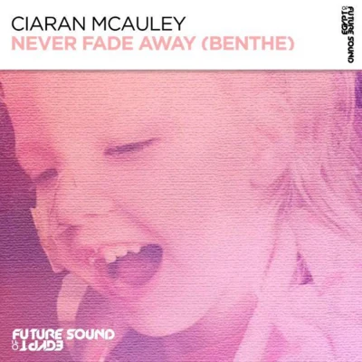 Ciaran McAuleyFerry Corsten Never Fade Away (Benthe) (Extended Mix)