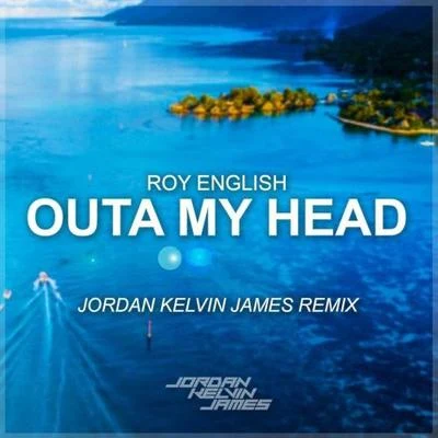 Outa My Head (Jordan Kelvin James Remix) 專輯 Jordan Kelvin James