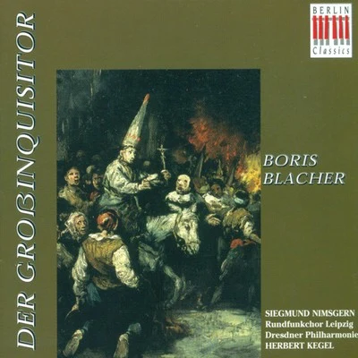 BLACHER, B.: Grossinquisitor (Der) [Oratorio] [Leipzig Radio Chorus, Kegel] 专辑 Leipzig Radio Chorus