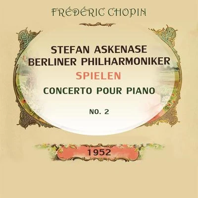 Stefan AskenaseBerliner Philharmoniker spielen: Frédéric Chopin, Concerto pour piano No 2 專輯 Stefan Askenase