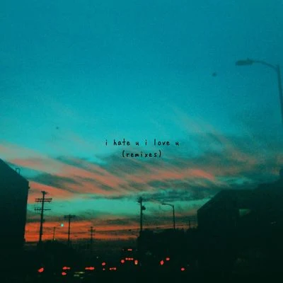 i hate u, i love u (Remixes) 專輯 Olivia OBrien