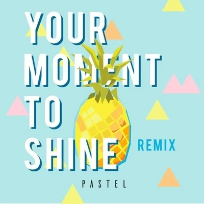 Moment To Shine (Pastel Remix) 專輯 Pouvoir Magique/Funkmammoth/Pastel/Funk LeBlanc/Vibes4YourSoul