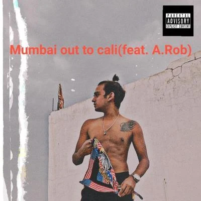 Mumbai Out to Cali (feat. A.Rob) 專輯 Vish/Stvcks/YNKKX/LACREME/GC (Gate Citizens)