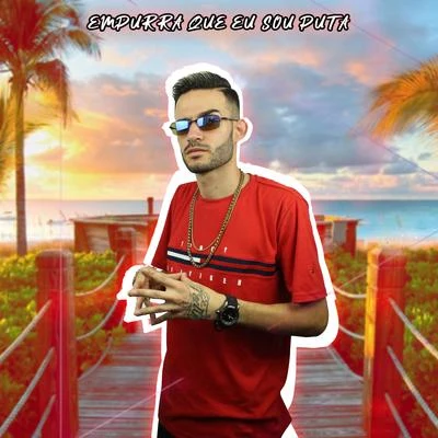 Empurra Que Eu Sou Puta (feat. Dj Elltinho) 专辑 DJ Léo Alves/Mc Flavinho/Mc Topre