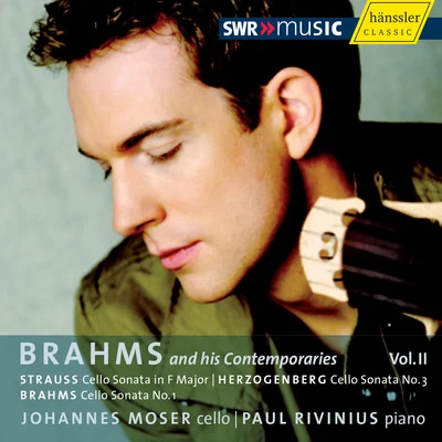 Johannes Moser BRAHMS, J.STRAUSS, R.HERZOGENBERG, H.: Cello Sonatas (Brahms and his Contemporaries, Vol. 2) (Moser, Rivinius)