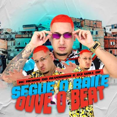 Segue o Baile Ouve o Beat 专辑 DJ Will DF/Mc MN/MC Teteu