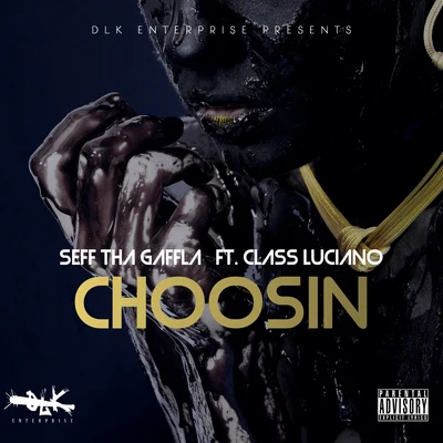 Choosin (feat. Class Luciano) 專輯 Seff Tha Gaffla