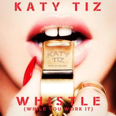 Whistle (While You Work It) 專輯 Katy Tiz