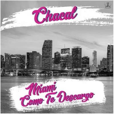 Miami Como Te Descargo 專輯 Chacal