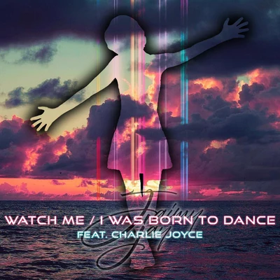 Watch Me I Was Born to Dance 專輯 Jaimy Jay/Aubrey Whitfield