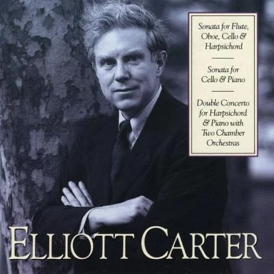 Elliott Carter: Sonata for Flute, Oboe, Cello & Harpsichord; Sonata for Cello & Piano; Double Concerto for Harpsichord 专辑 Leon Kirchner/Elliott Carter/Leonard Bernstein/Lukas Foss/Carl Ruggles