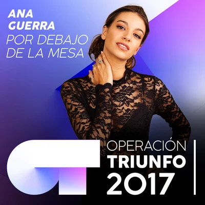 Ana Guerra Por Debajo De La Mesa (Operación Triunfo 2017)