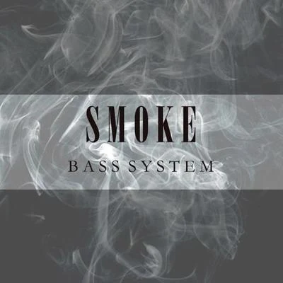 Smoke 專輯 Bass System