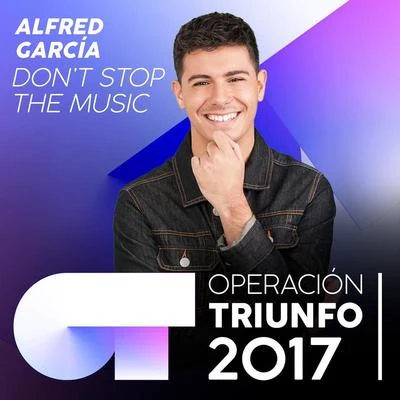 Don&#x27;t Stop The Music (Operación Triunfo 2017) 专辑 Alfred García