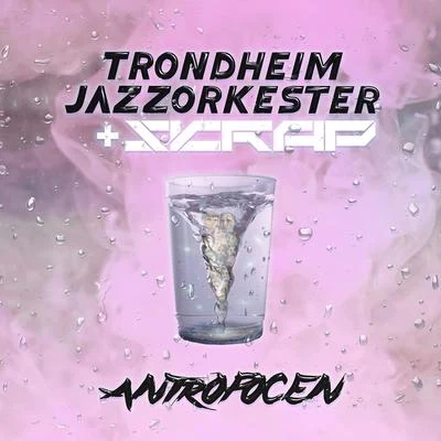 Antropocen 專輯 Eirik Hegdal/Trondheim Jazz Orchestra/Joshua Redman