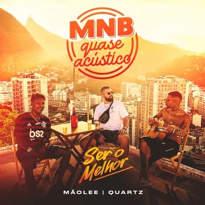 Quartz MNB Quase Acústico #2: Ser o Melhor