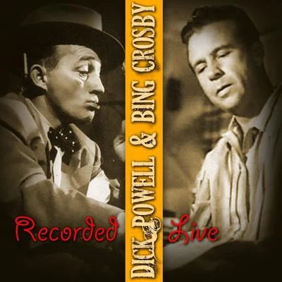 Dick Powell Powell & Crosby Recorded Live