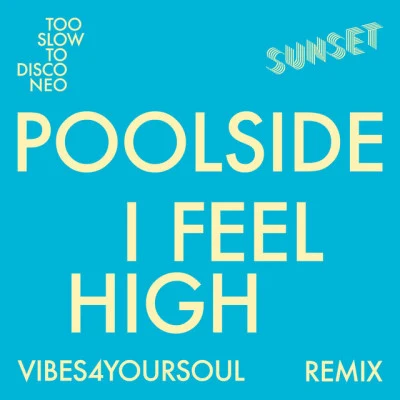 PoolsideBlank & Jones I Feel High (Vibes4YourSoul Remix)