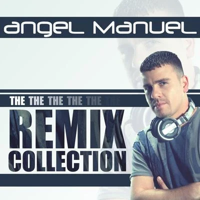 The Remix Collection 專輯 Angel Manuel