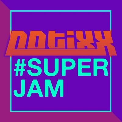 Notixx SUPERJAM