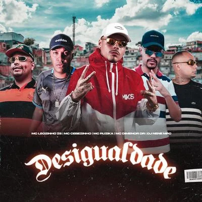 Desigualdade 專輯 Mc Menor do Chapa/Mc Leozinho ZS