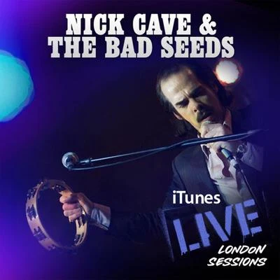 iTunes Live: London Sessions 专辑 Nick Cave & the Bad Seeds