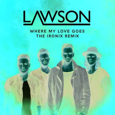 Where My Love Goes (The Ironix Remix) 專輯 Lawson/The Vocal Masters/FORD/Vangelis/Newkirk