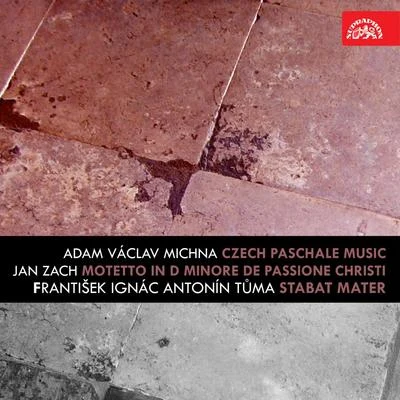 Michna: Czech Paschale Music - Zach: Motetto In D Minore De Passione Christi - Tůma: Stabat Mater 专辑 Beno Blachut