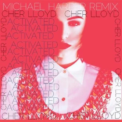 Activated (Michael Harper Remix) 專輯 Cher Lloyd